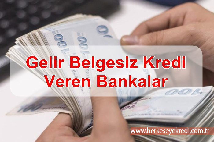 Gelir Belgesiz Kredi Veren Bankalar 2024