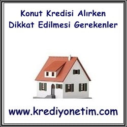 Konut Kredisi Alırken Dikkat Edilmesi Gereken Noktalar