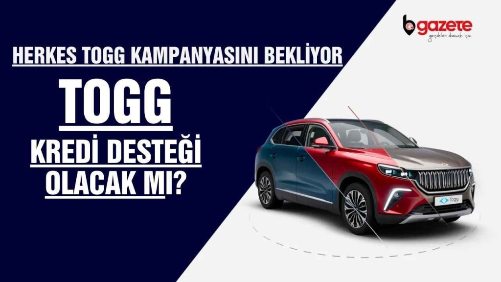 Togg Marka Otomobil Sahibi Olmanın Yolu: Togg Kredi Kampanyası